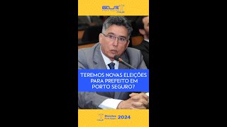 Teremos novas eleições para prefeito em Porto Seguro [upl. by Nyleuqaj]