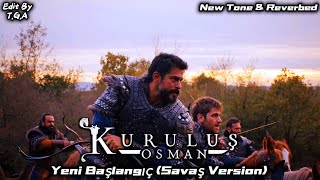 Kuruluş Osman Müzikleri 5Sezon  Yeni Baslangiç Savas Edition  New Tone  Reverbed By TGA [upl. by Carbo]