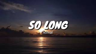 Killval  So Long lyrics [upl. by Cate]