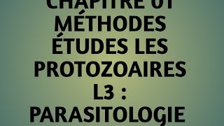 L3 parasitologie méthodes études les protozoaires chapitre 1 [upl. by Anida171]