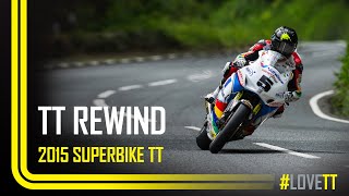 TT Rewind 2015 Superbike TT [upl. by Ysdnil]