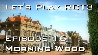 Lets Play Roller Coaster Tycoon 3  Episode 15  Morning Wood [upl. by Nottap]