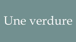 How to Pronounce Une verdure A greenery Correctly in French [upl. by Ailil]