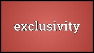 Exclusivity Meaning [upl. by Ennayt]