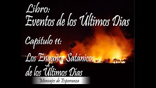 Libro  Eventos de los Últimos Días  Capitulo 11  Los Engaños Satánicos de los Últimos Días [upl. by Aititel590]