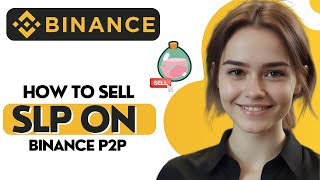 How to Sell SLP to Binance P2P [upl. by Shurlock]