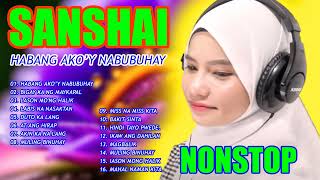 SANSHAI NONSTOP 2023  Habang Akoy Nabubuhay 💖Sanshai All Original Love Songs Collection End Year✨ [upl. by Sirtimed]