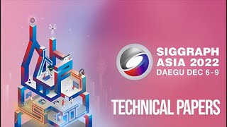 SIGGRAPH Asia 2022 – Technical Papers Highlights [upl. by Lynda]