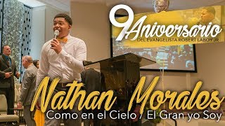 Nathan Morales  Como en el Cielo y El Gran Yo Soy9no Aniversario del EvangRobert Laboy Jr [upl. by Reinwald]