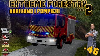 EXTREME FORESTRY STAG2  46 ep  ARRIVANO I POMPIERI  FARMING SIMULATOR 17 [upl. by Leonardo]