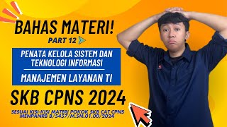 PART 12  MATERI MANAJEMEN LAYANAN TI  SKB PENATA KELOLA SISTEM DAN TI CPNS 2024 [upl. by Oek]