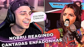 NOBRU REAGINDO CANTADAS ENFADONHAS  MUCA MURIÇOCA TENTE NÃO RIR [upl. by Ennaeirrac619]