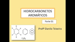 HIDROCARBONETOS AROMÁTICOS PARTE 01 [upl. by Wenoa]