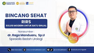 Bincang Sehat quot Retrograde Intrarenal Surgery RIRS  Solusi Modern Untuk Batu Ginjal quot [upl. by Nnaycart]