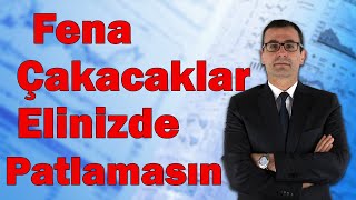 Fena Çakacaklar Elinizde Patlamasın [upl. by O'Mahony]