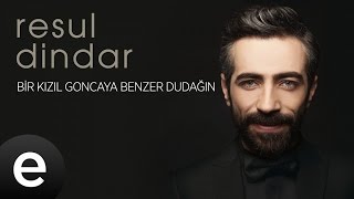 Resul Dindar  Bir Kızıl Goncaya Benzer Dudağın  Official Audio aşkımeşk resuldindar  Esen Müzik [upl. by Llerrad921]