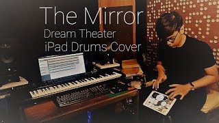 The Mirror Dream Theater  iPad Drums Cover [upl. by Prudhoe232]