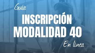 Inscripción a la Modalidad 40 en línea 2024  Guía en video ¡Adquiérela y olvídate del estrés [upl. by Lubin936]