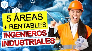 5 Áreas MEJOR PAGADAS Para INGENIEROS INDUSTRIALES  Áreas Más Rentables de la Ingeniería Industrial [upl. by Yenial]