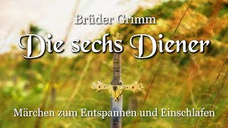 Die sechs Diener – Märchen der Brüder Grimm für Kinder und Erwachsene [upl. by Ajar957]