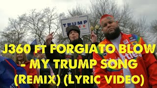 MY TRUMP SONG Remix J360 ft Forgiato Blow Lyric video [upl. by Goeger]