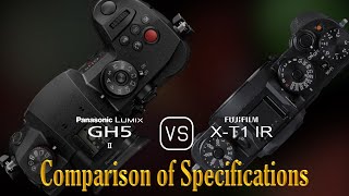 Panasonic Lumix GH5 II vs Fujifilm XT1 IR A Comparison of Specifications [upl. by Lowis]