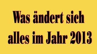 Was ändert sich alles im Jahr 2013 [upl. by Ahsed]