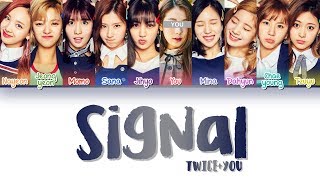 TWICE 트와이스 — SIGNAL 10 Members ver Color Coded Lyrics HanRomEng [upl. by Anadal158]