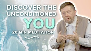 Discovering the Unconditioned A 20 Minute Meditation with Eckhart [upl. by Alis]