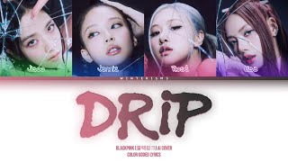 AI COVER How Would BLACKPINK sing quotDRIPquot by BABYMONSTER  Color Coded Lyrics [upl. by Opportuna98]