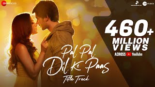 Pal Pal Dil Ke Paas  Title  Arijit Singh  Karan Deol Sahher  Parampara Sachet Rishi Rich [upl. by Oicnedurp]