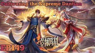 Cultivating the Supreme Dantian EP 149 Multi Sub [upl. by Farhi]