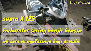 Supra x 125 karburator sering banjir bensin cara mengatasinya bagi pemula [upl. by Eshman]