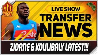 ZIDANE amp KOULIBALY To MAN UTD Man Utd News Now [upl. by Hola343]