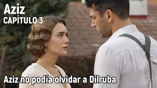 Aziz Capitulo 3 en español  Aziz no podía olvidar a Dilruba [upl. by Zadack300]