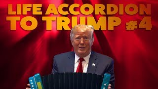 Life Accordion To Trump 4 [upl. by Nnuahs]