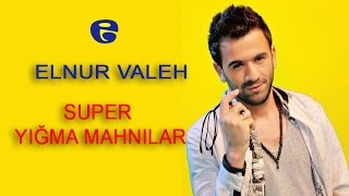 Elnur Valeh  Super Yigma Mahnilar 2017 [upl. by Gnilrad]