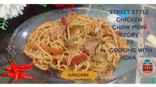 Street Style Spicy Chicken Chow mein Recipe by Cooking with Iqra [upl. by Sartin]