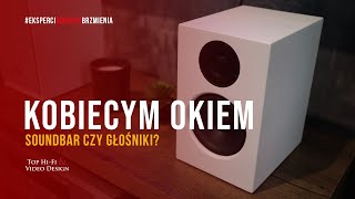 Soundbar czy głośniki aktywne – co wybrać Kobiecym Okiem 💄  Top HiFi [upl. by Aisyat]