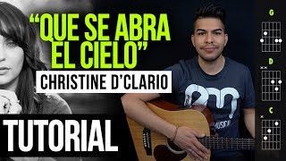 quotQUE SE ABRA EL CIELOquot Christine DClario  TUTORIAL  ACORDES [upl. by Quartas379]