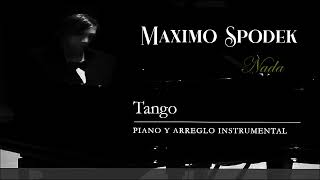 Maximo Spodek Nada Tangos en piano y arreglos instrumentales Horacio Sanguinetti Jose Dames [upl. by Skip]