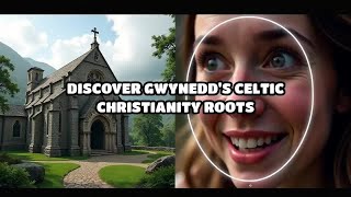 Discover Gwynedds Celtic Christianity Roots [upl. by Prakash]