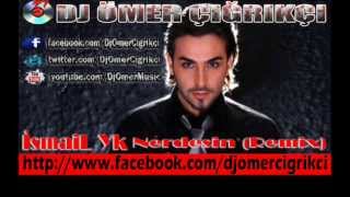 İsmail YK  Nerdesin REMİX 2013 Yeni  Dj Ömer Çığrıkçı [upl. by Iatnohs]