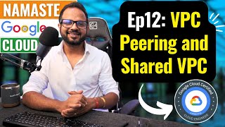 Ep 12 VPC Peering and Shared VPC in Google Cloud [upl. by Votaw]