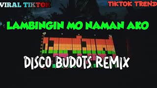 LAMBINGIN MO NAMAN AKO  DISCO BUDOTS REMIX DJARVINREMIX [upl. by Mayworm]