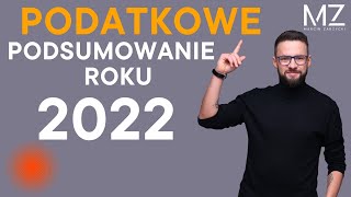 PODATKOWE PODSUMOWANIE ROKU 2022 [upl. by Anavi]