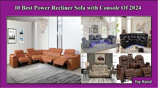 ✅ 10 Best Power Recliner Sofa with Console Of 2024 [upl. by Anitsud592]