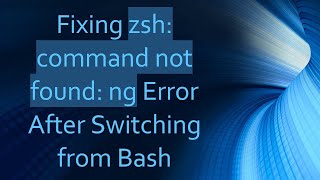 Fixing zsh command not found ng Error After Switching from Bash [upl. by Robbins]