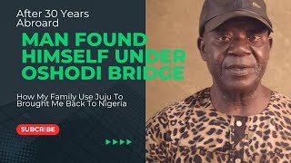 How Man Who Spent 30 Years Abroard Woke Up One Day Under Oshodi Lagos Bridge [upl. by Hokanson61]