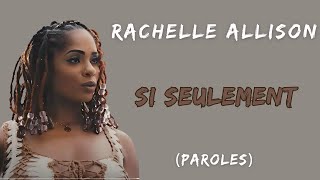 Rachelle Allison  Si seulement Paroles [upl. by Bronwyn]